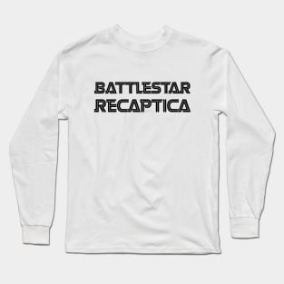 Battlestar Recaptica (Black text) Long Sleeve T-Shirt